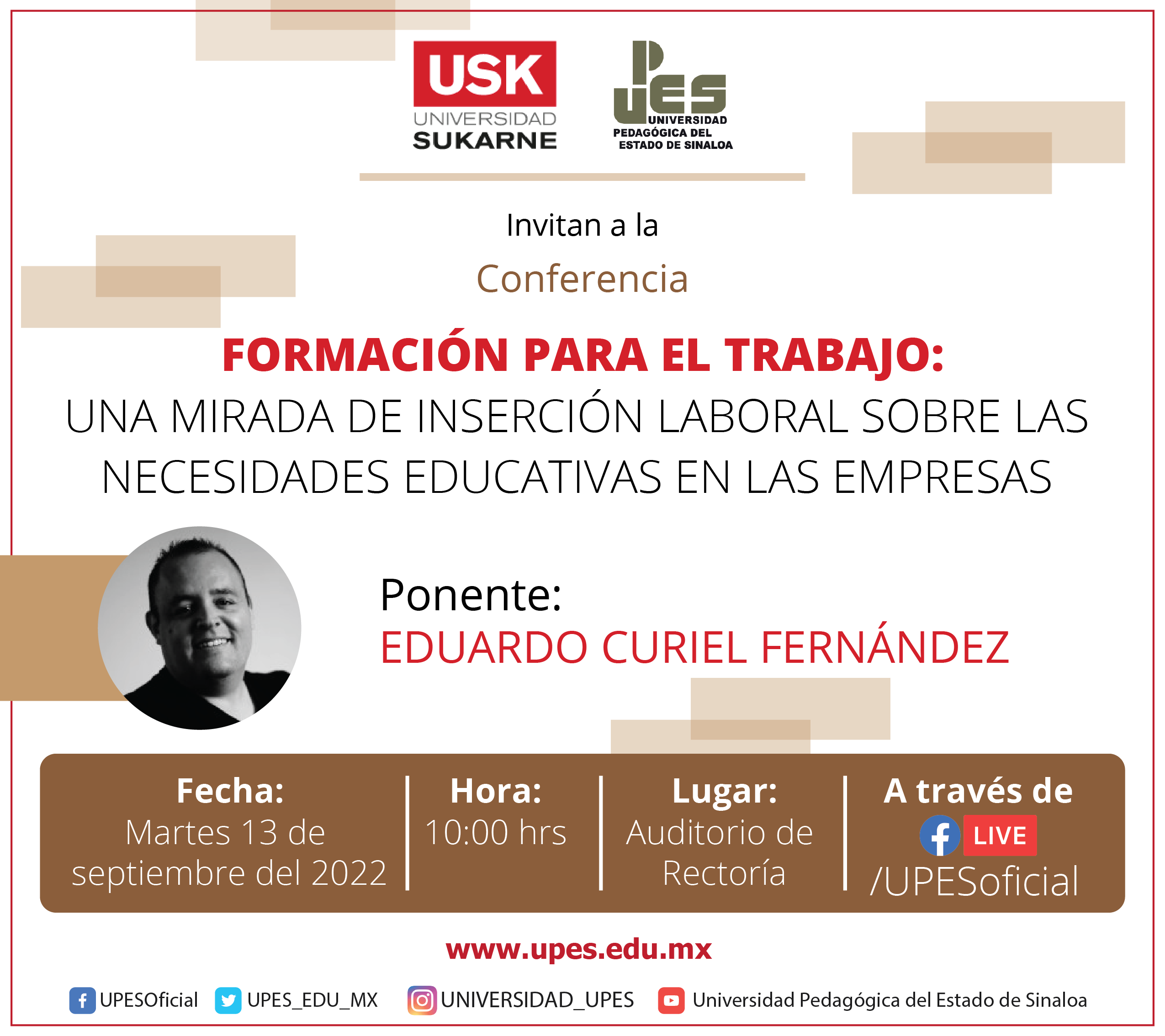 Universidad Sukarne y Upes invitan a  la conferencia “Una mirada de inserción laboral sobre las necesidades educativas en las empresas” por Eduardo Curiel Fernández. 